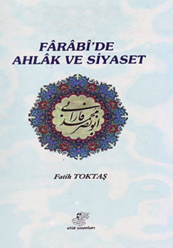 Farabi’de Ahlak ve Siyaset