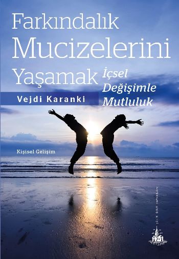 Farkındalık Mucizelerini Yaşamak-İçsel Değişimle Mutluluk