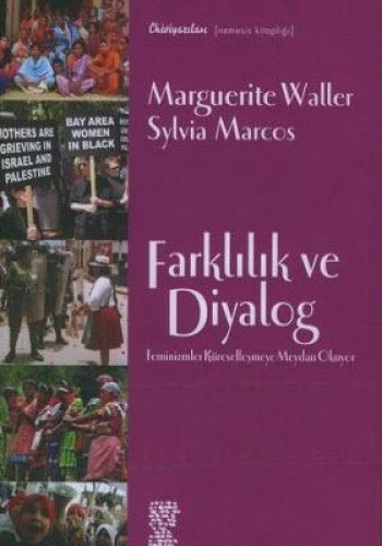Farklılık ve Diyalog Feminizmler Küreselleşmeye Meydan Okuyor