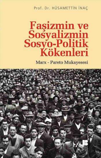Faşizmin ve Sosyalizmin Sosyo-Politik Kökenleri Marx-Pareto Mukayesesi