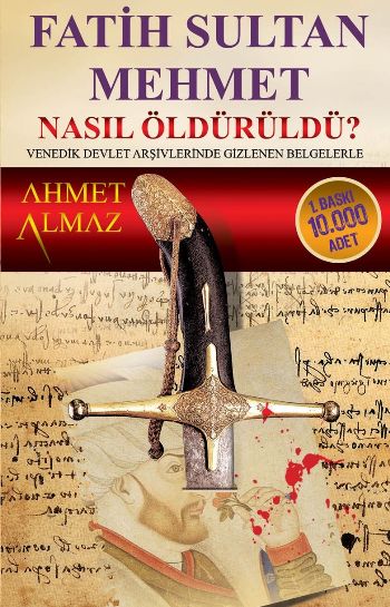 Fatih Sultan Mehmet Nasıl Öldürüldü Venedik Devlet Arşivlerinde Gizlenen Belgelerle