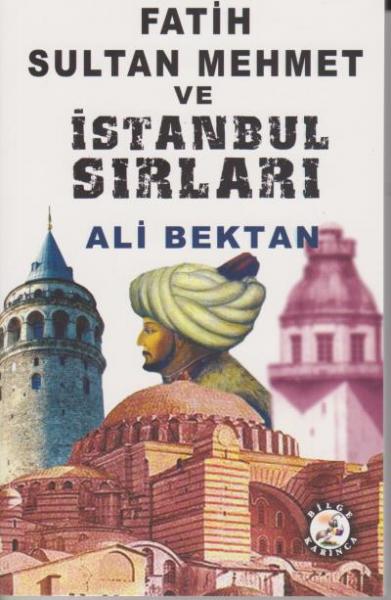 Fatih Sultan Mehmet ve İstanbul Sırları Ali Bektan