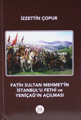 Fatih Sultan Mehmet'in İstanbul'u Fethi ve Yeniçağ'ın Açılması