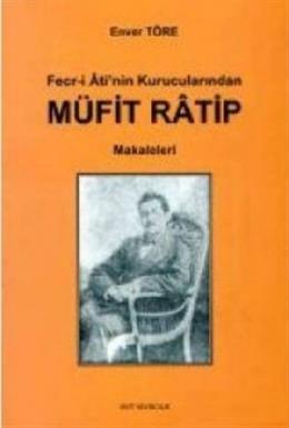 Fecr-i Ati’nin Kurucularından Müfit Ratip Makaleleri Enver Töre