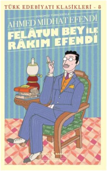 Felatun Bey İle Rakim Efendi-Günümüz Türkçesiyle Ahmed Midhat Efendi