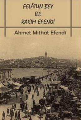 Felatun Bey İle Rakım Efendi Ahmet Mithat Efendi