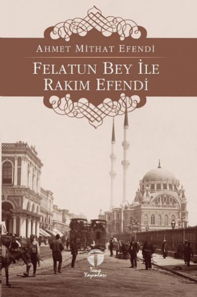 Felatun Bey ile Rakım Efendi Ahmet Mithat Efendi