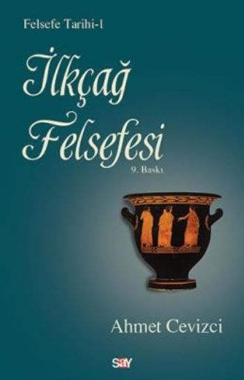 Felsefe Tarihi 1 İlkçağ Felsefesi %17 indirimli Ahmet Cevizci