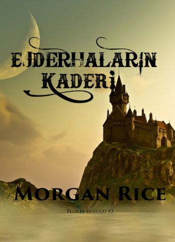 Felsefe Yüzüğü 3-Ejderhaların Kaderi Morgan Rice