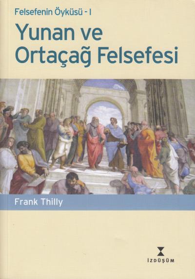 Felsefenin Öyküsü-1 Yunan ve Ortaçağ Felsefesi %17 indirimli Frank Thi