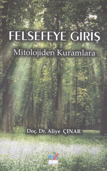 Felsefeye Giriş Mitolojiden Kuramlara %17 indirimli Aliye Çınar