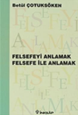 Felsefeyi Anlamak Felsefe Ile %17 indirimli