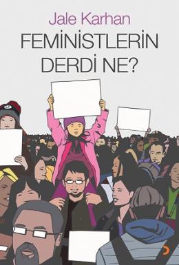 Feminislerin Derdi Ne