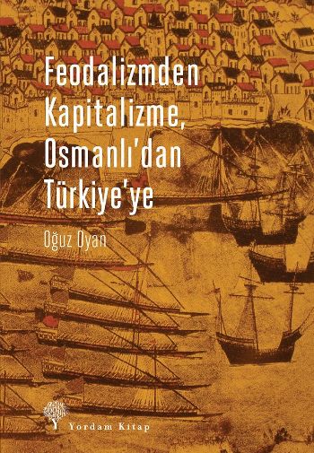 Feodalizmden Kapitalizme Osmanlıdan Türkiyeye