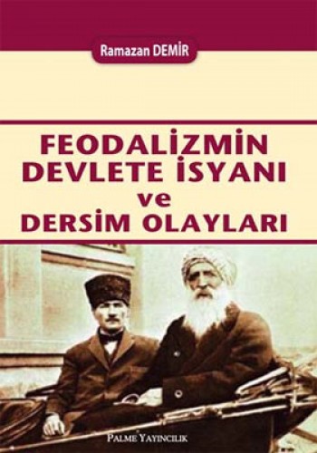 Feodalizmin Devlete İsyanı ve Dersim Olayları