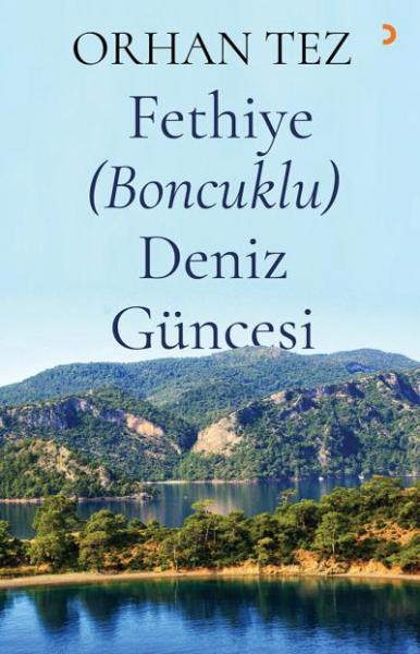 Fethiye (Boncuklu) Deniz Güncesi Orhan Tez