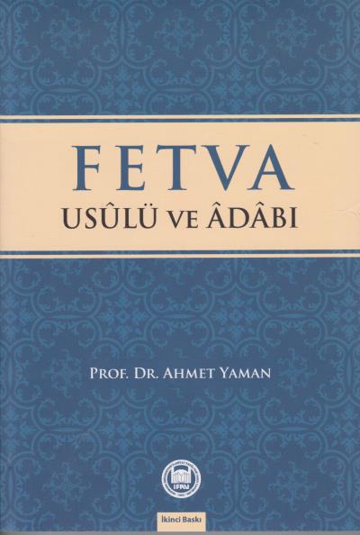 Fetva Usulü ve Adabı Ahmet Yaman