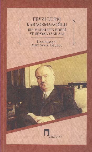 Fevzi Lütfi Koraosmanoğlu Bir Muhalifin Edebi ve Sosyal Yazıları