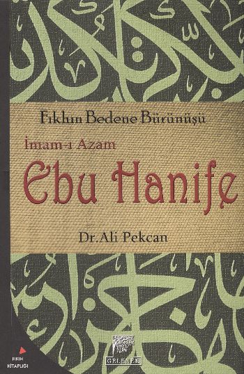 Fıkhın Bedene Bürünüşü (İmam-ı Azam Ebu Hanife) Ali Pekcan