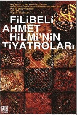 Filibeli Ahmet Hilmi'nin Tiyatroları HARUN YILDIZ