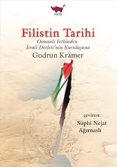 Filistin Tarihi - Osmanlı Fethinden İsrail Devleti’nin Kuruluşuna