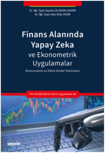 Finans Alanında Yapay Zeka ve Ekonometrik Uygulamalar Şeyma Çalışkan Ç