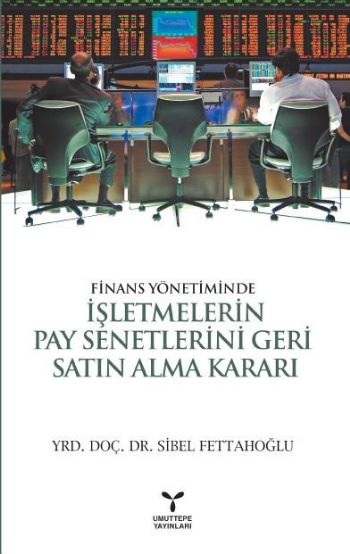 Finans Yönetiminde İşletmelerin Pay Senetlerini Geri Satın Alma Kararı