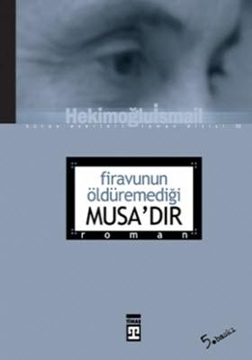 Firavunun Öldüremediği Musa’dır