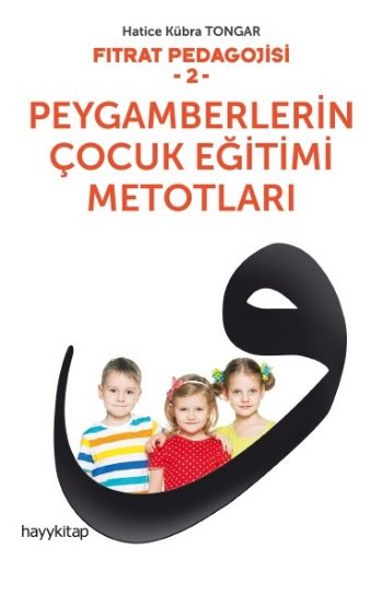 Fıtrat Pedagojisi 2 Peygamberlerin Çocuk Eğitimi Metotları