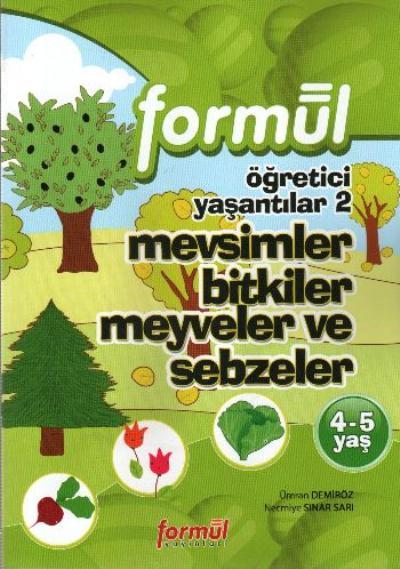 Formül Okul Öncesi 4-5 Yaş: Öğretici Yaşantılar-2 (Mevsimler, Bitkiler, Meyveler ve Sebzeler)