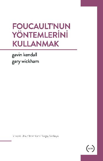 Foucaultnun Yöntemlerini Kullanmak Gavin Kendall-Gary Wichham