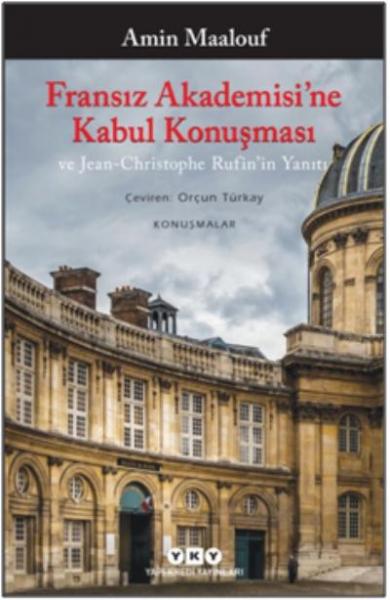 Fransız Akademisine Kabul Konuşması ve Jean-Christophe Rufinin Yanıtı