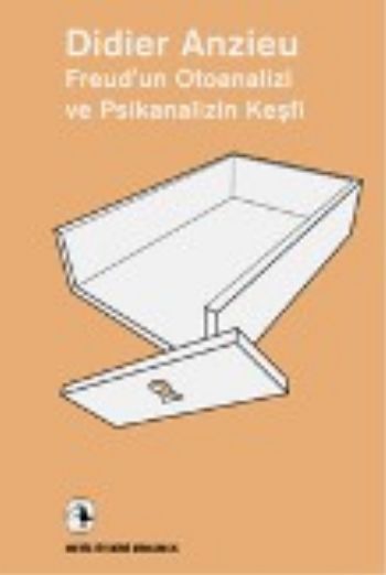 Freudun Otoanalizi Ve Psikanalizin Keşfi