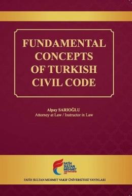 Fundamental Concepts of Turkish Civil Code Alpay Sarıoğlu