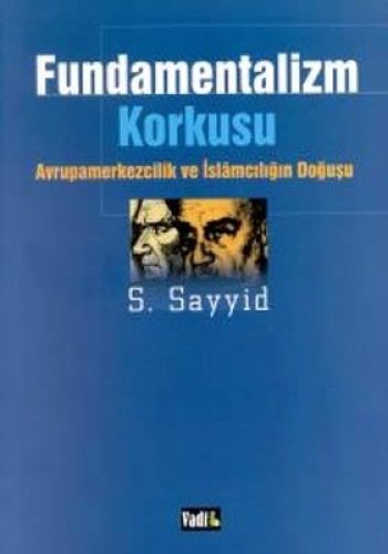 Fundamentalizm Korkusu Avrupamerkezcilik ve İslamcılığın Doğuşu