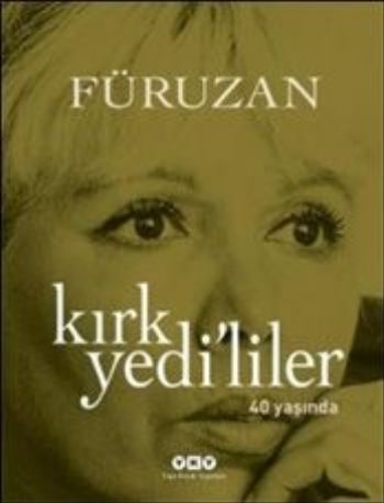 Füruzan Kırk Yedi'liler 40 Yaşında