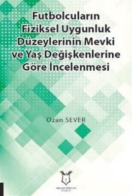 Futbolcuların Fiziksel Uygunluk Düzeylerinin Mevki ve Yaş Değişkenleri