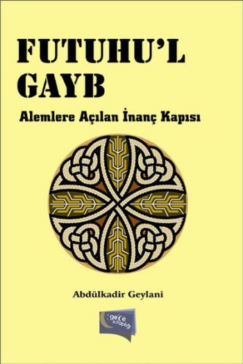 Futuhul Gayb-Alemlere Açılan İnanç Kapısı Abdülkadir Geylani