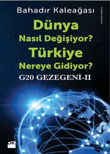 G20 Gezegeni II-Dünya Nasıl Değişiyor Türkiye Nereye Gidiyor