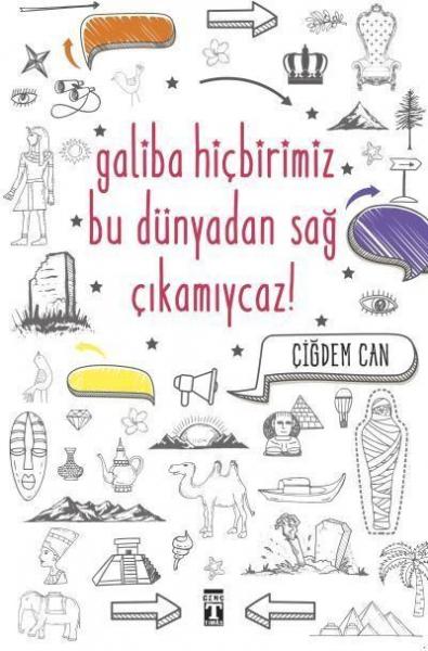 Galiba Hiçbirimiz Bu Dünyadan Sağ Çıkamıycaz! Çiğdem Can