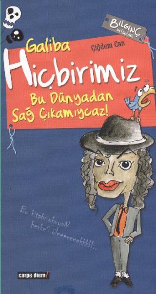 Bilginç Kitaplar-11: Galiba Hiçbirimiz Bu Dünyadan Sağ Çıkamıycaz! %17