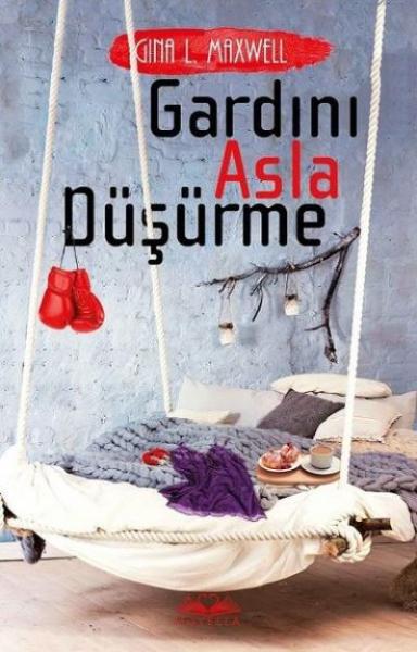 Gardını Asla Düşürme Gina L. Maxwell