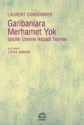 Garibanlara Merhamet Yok İşsizlik Üzerine İktisadi Teoriler