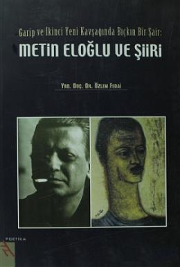 Garip ve İkinci Yeni Kavşağında Bıçkın Bir Şair: Metin Eloğlu ve Şiiri