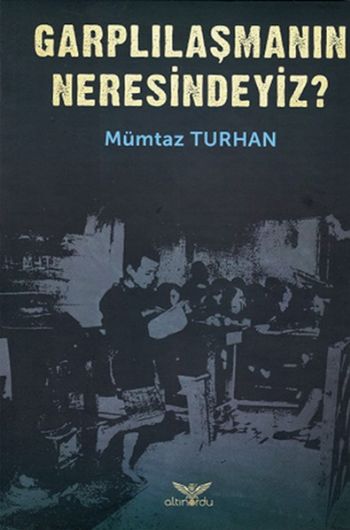 Garplılaşmanın Neresindeyiz Mümtaz Turhan