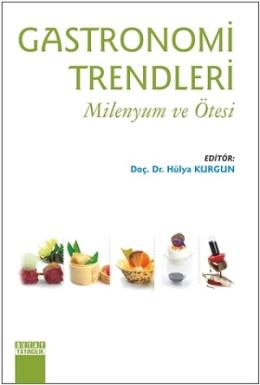 Gastronomi Trendleri - Milenyum ve Ötesi Hülya Kurgun