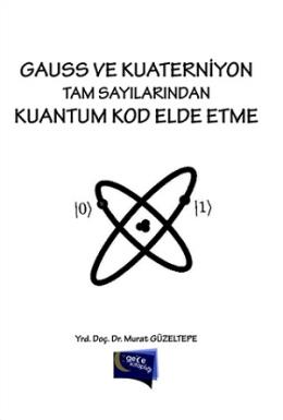 Gauss ve Kuaterniyon Tam Sayılarından Kuantum Kod Elde Etme