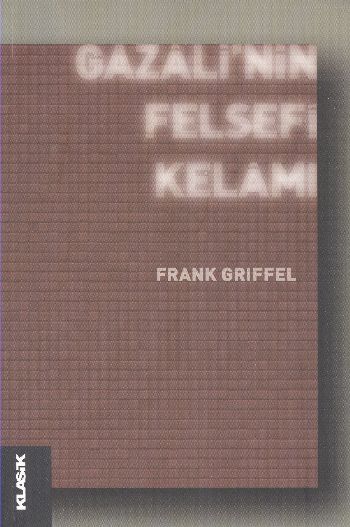 Gazalinin Felsefi Kelamı %17 indirimli Frank Griffel