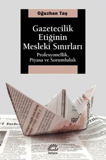 Gazetecilik Etiğinin Mesleki Sınırları %17 indirimli Oğuzhan Taş