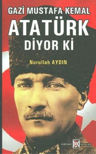 Atatürk Diyor Ki %17 indirimli Nurullah Aydın